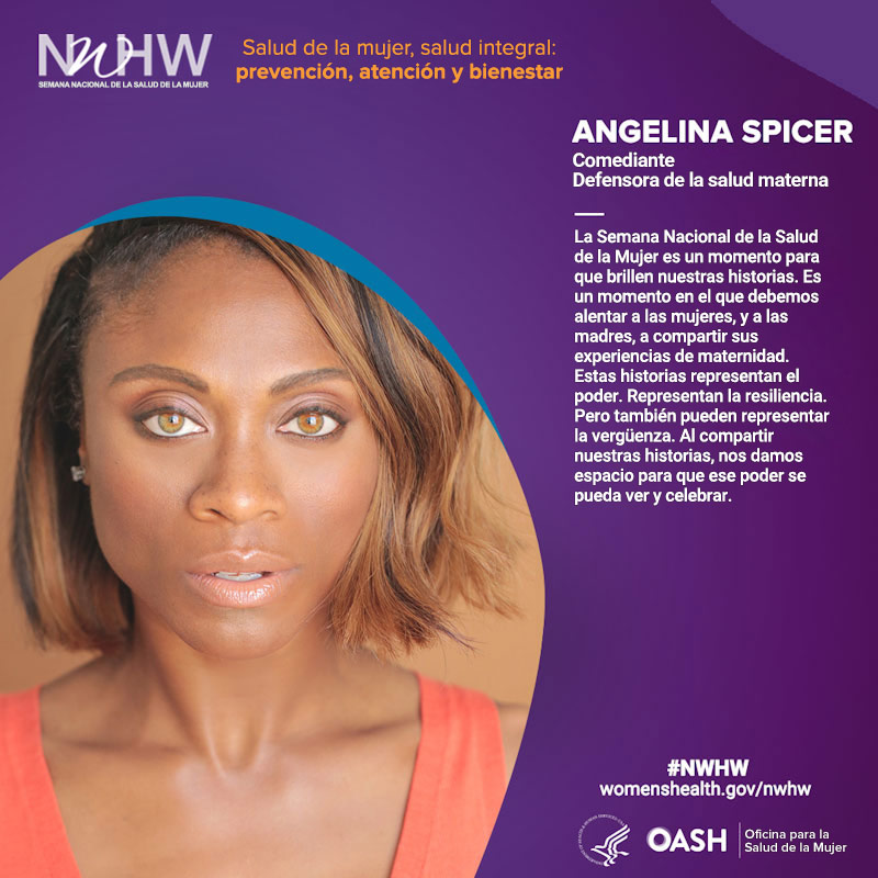 Angelina Spicer, comediante y defensora de la salud materna. "La Semana Nacional de la Salud de la Mujer es un momento para que brillen nuestras historias. Es un momento en el que debemos alentar a las mujeres, y a las madres, a compartir sus experiencias de maternidad. Estas historias representan el poder. Representan la resiliencia. Pero también pueden representar la vergüenza. Al compartir nuestras historias, nos damos espacio para que ese poder se pueda ver y celebrar".