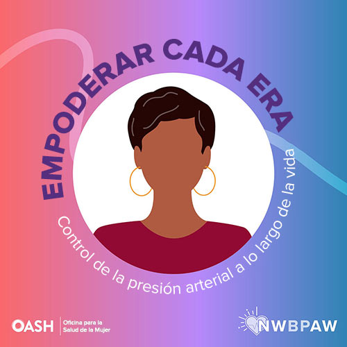 Ilustración de una mujer con los brazos cruzados con una camiseta roja. El fondo tiene un degradado de tonos violetas, rosas y azules con las palabras "Empoderar a todas las edades. Control de la presión arterial a lo largo de la vida." curvadas alrededor de la cabeza. Incluye los logotipos de OASH - Oficina para la Salud de la Mujer y NWBPAW.