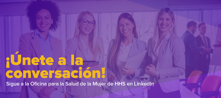 Sigue a la Oficina para la Salud de la Mujer de HHS en LinkedIn