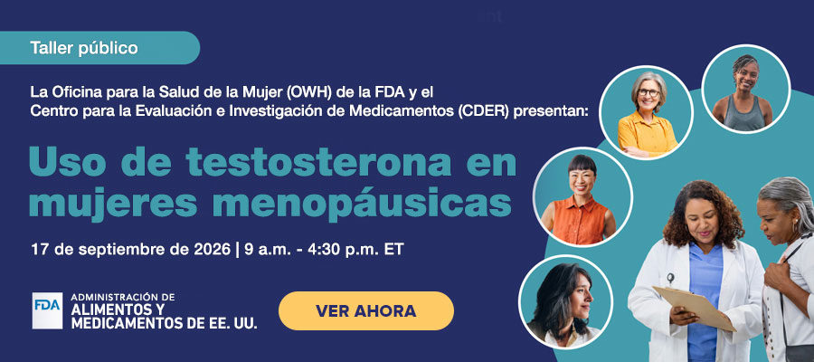 Mira el taller de la FDA sobre el uso de testosterona en mujeres menopáusicas.